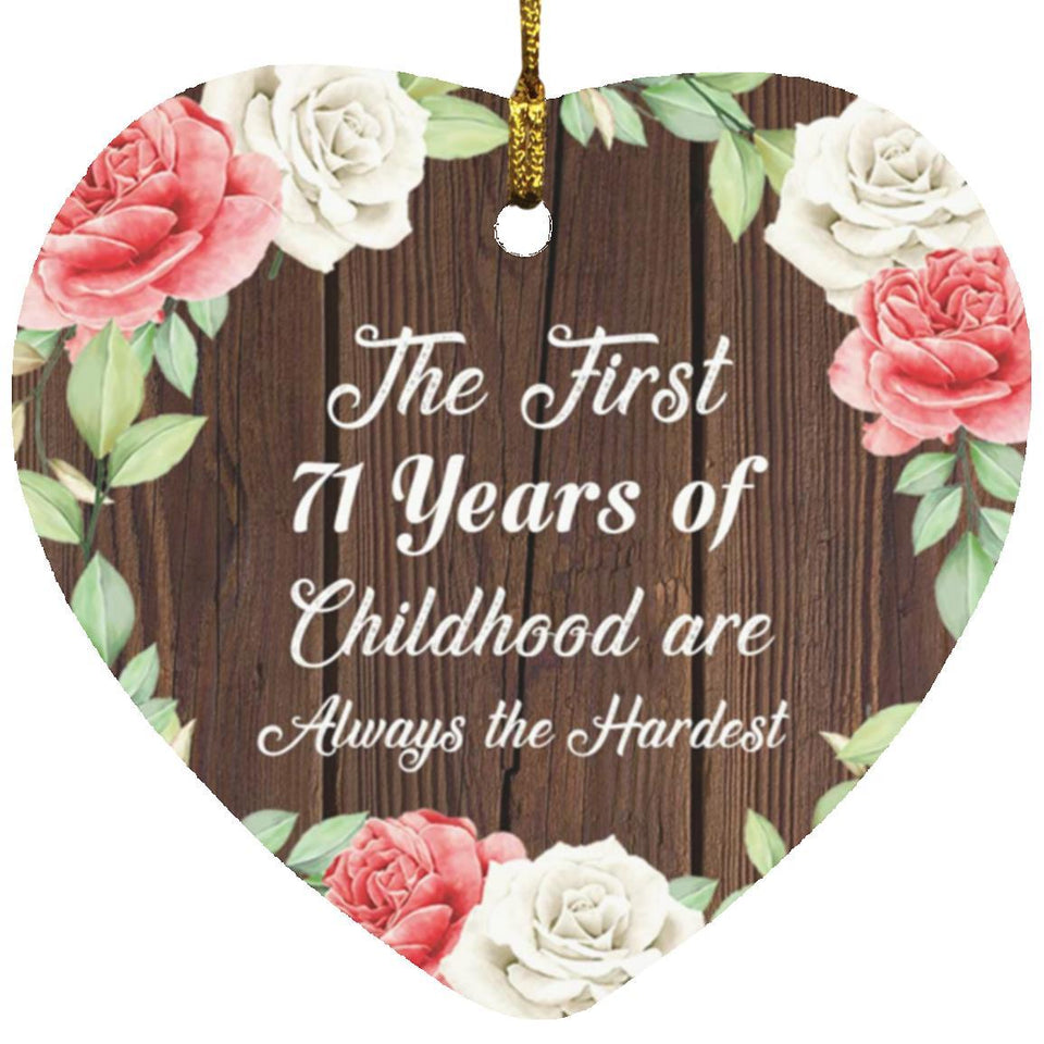71st Birthday First 71 Years of Childhood Are The Hardest - Heart Ornament A