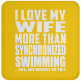 I Love My Wife More Than Synchronized Swimming - Drink Coaster