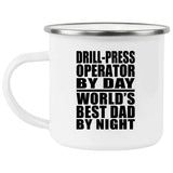 Drill-Press Operator By Day World's Best Dad By Night - 12oz Camping Mug