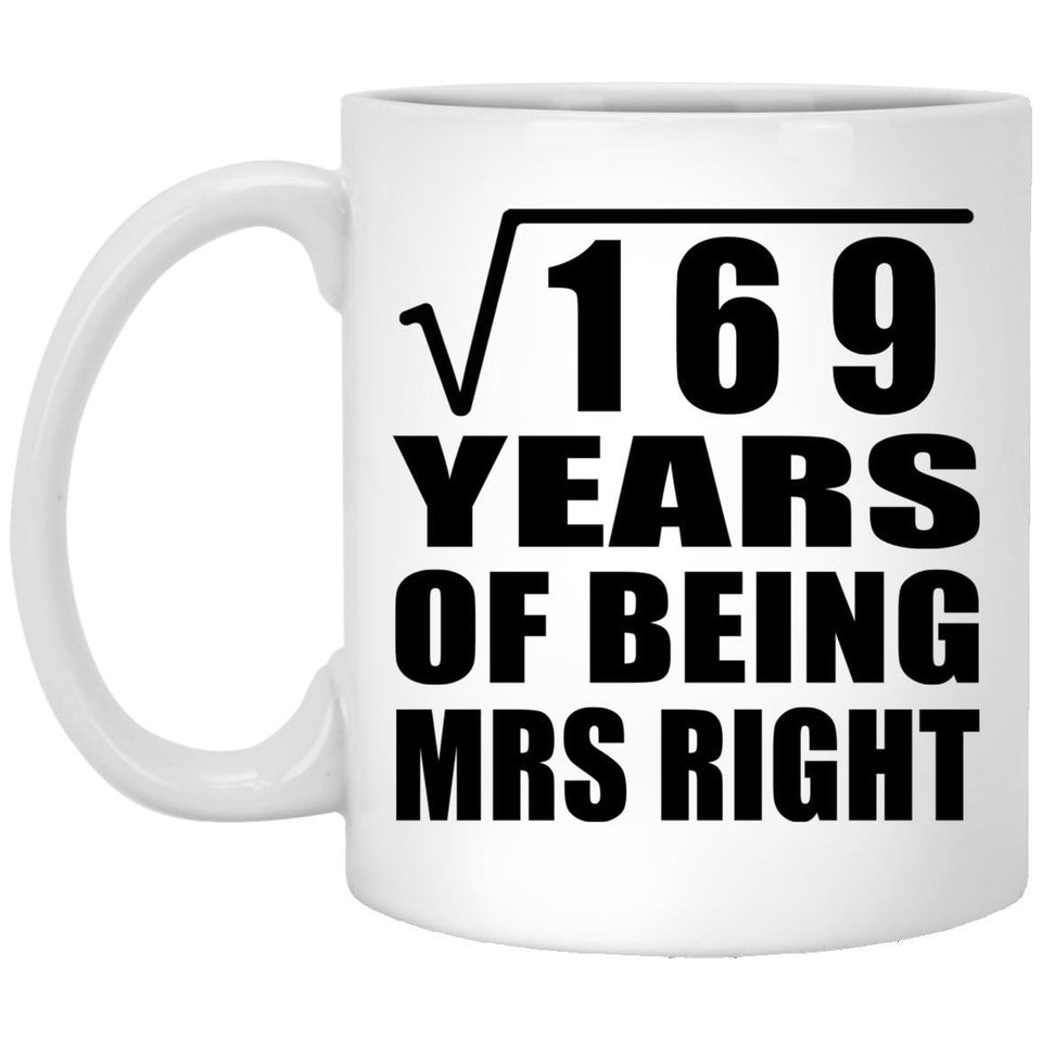 13th Anniversary Square Root of 169 Years of Being Mrs Right - 11oz Coffee Mug