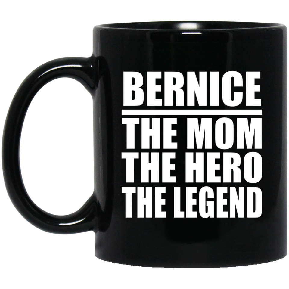 Bernice The Mom The Hero The Legend - 11 Oz Coffee Mug Black