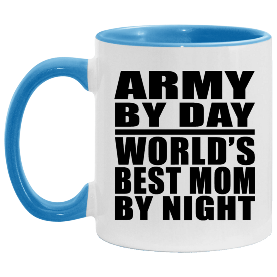 Army By Day World's Best Mom By Night - 11oz Accent Mug Blue