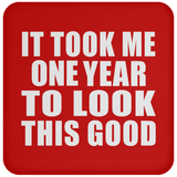 1st Birthday Took Me 1 Year To Look This Good - Drink Coaster