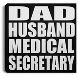 Dad Husband Medical Secretary - Canvas Square