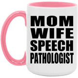 Mom Wife Speech Pathologist - 15oz Accent Mug Pink