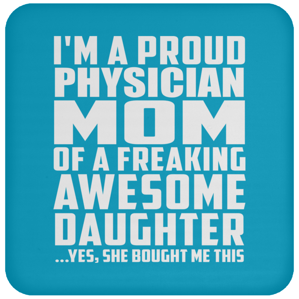 Proud Physician Mom Of Awesome Daughter - Drink Coaster