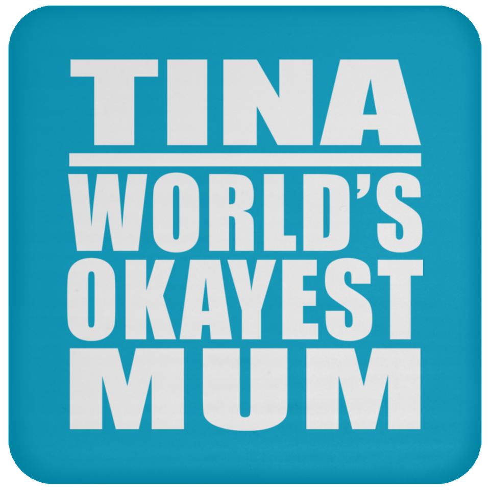 Tina World's Okayest Mum - Drink Coaster