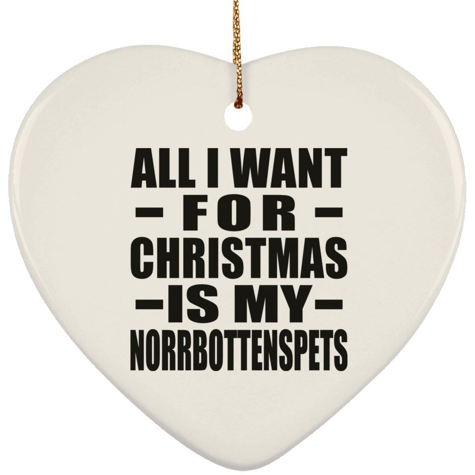 All I Want For Christmas Is My Norrbottenspets - Heart Ornament