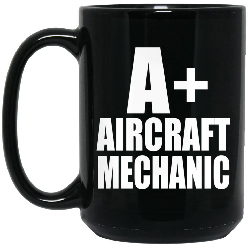 A+ Aircraft Mechanic - 15oz Coffee Mug Black