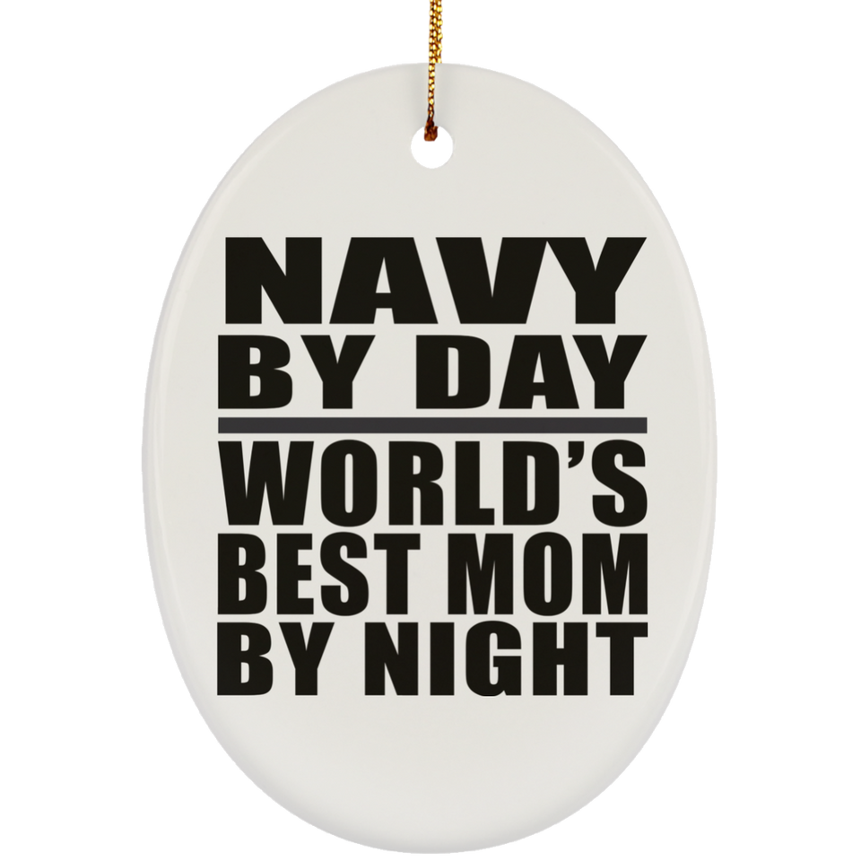 Navy By Day World's Best Mom By Night - Oval Ornament