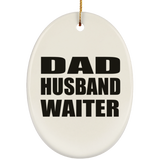 Dad Husband Waiter - Oval Ornament