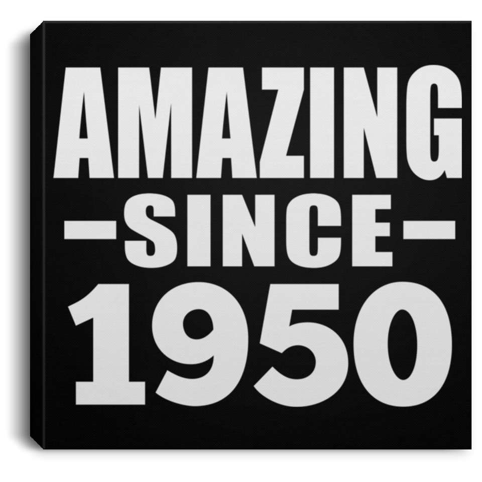 74th Birthday Amazing Since 1950 - Canvas Square
