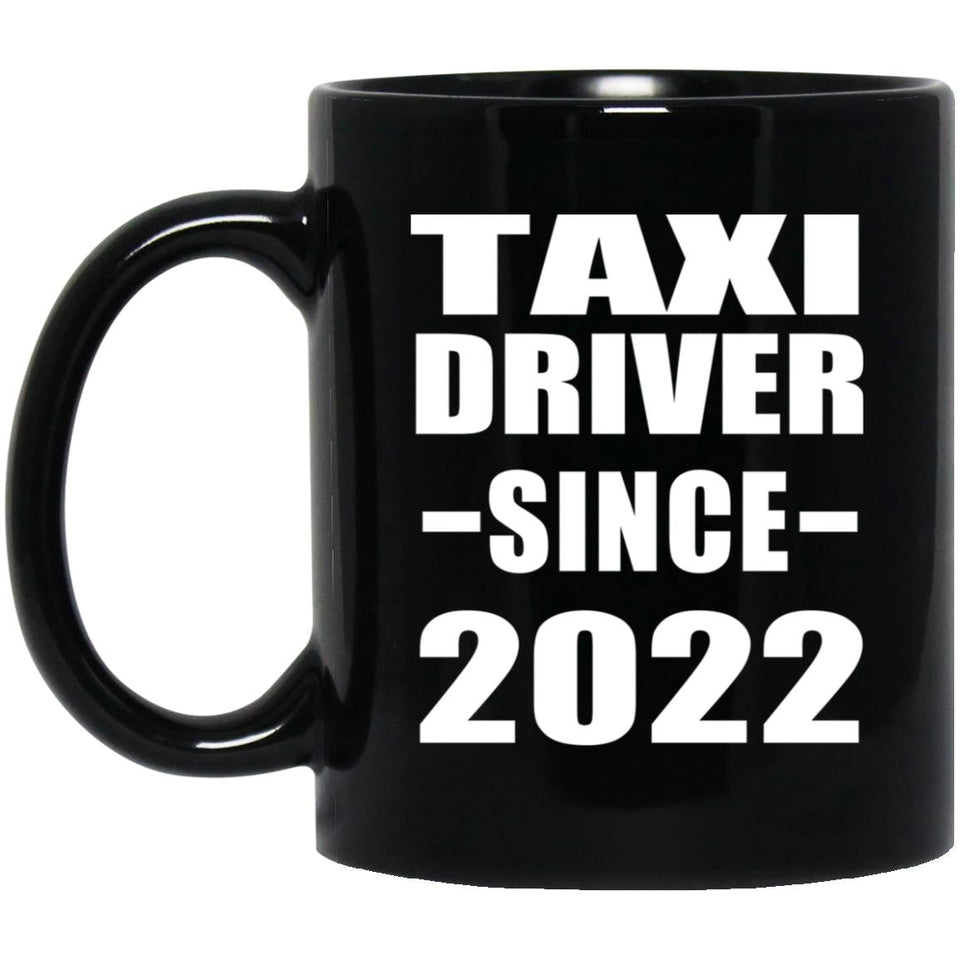 Taxi Driver Since 2022 - 11oz Coffee Mug Black