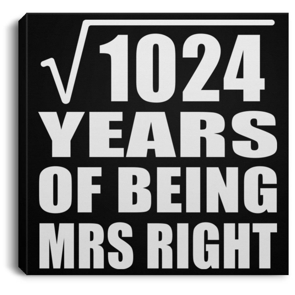 32nd Anniversary Square Root of 1024 Years of Being Mrs Right - Canvas Square