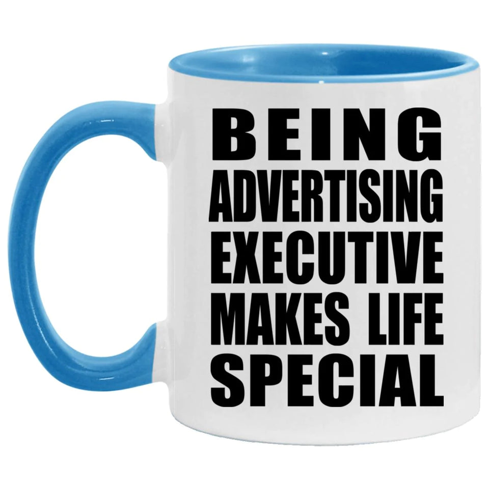 Being Advertising Executive Makes Life Special - 11oz Accent Mug Blue