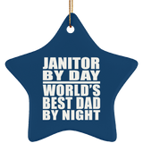 Janitor By Day World's Best Dad By Night - Star Ornament