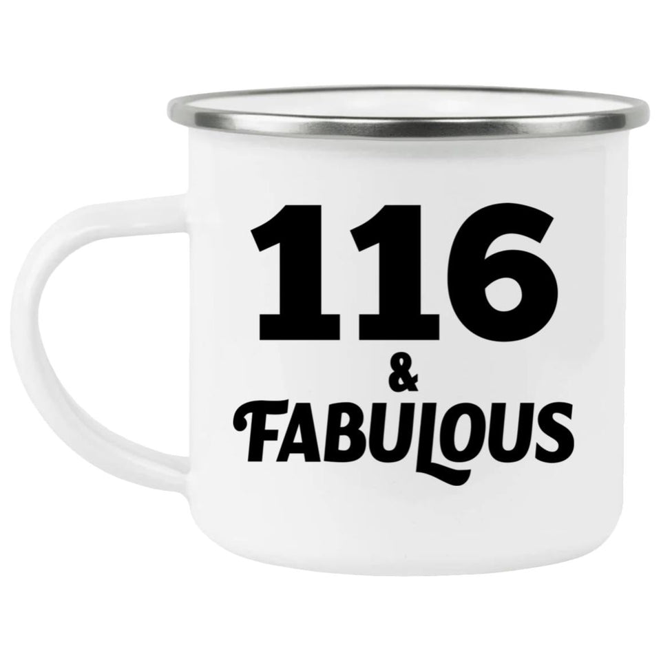 116th Birthday 116 & Fabulous - 12oz Camping Mug
