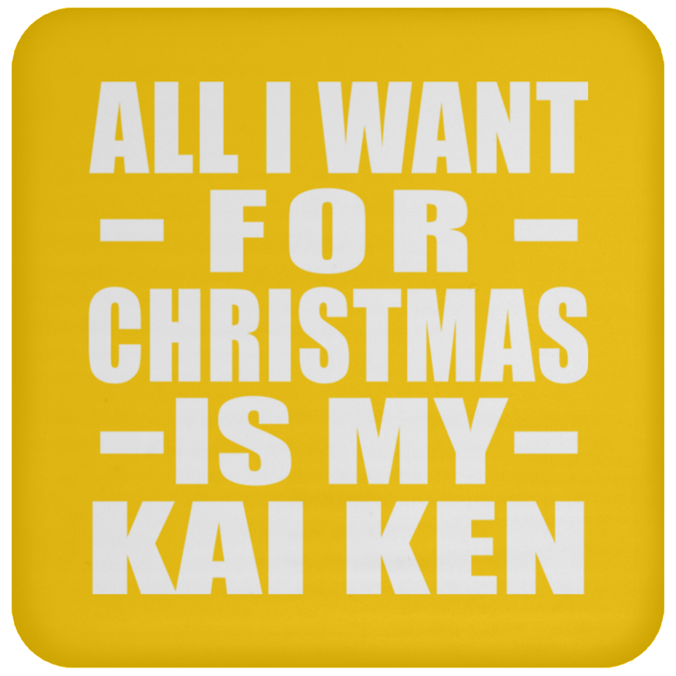 All I Want For Christmas Is My Kai Ken - Coaster