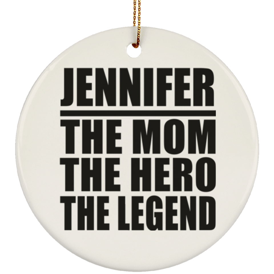Jennifer The Mom The Hero The Legend - Circle Ornament