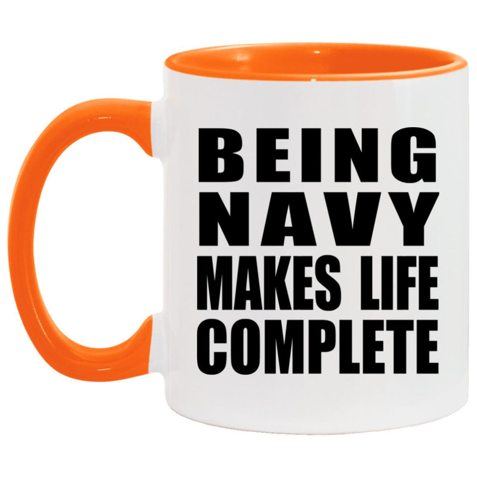 Being Navy Makes Life Complete - 11oz Accent Mug Orange