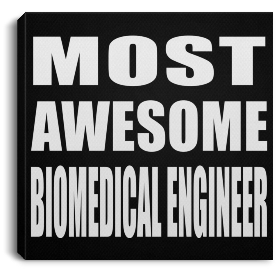 Most Awesome Biomedical Engineer - Canvas Square