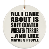 All I Care About Is Soft Coated Wheaten Terrier - Circle Ornament