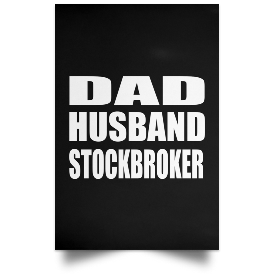 Dad Husband Stockbroker - Poster Portrait