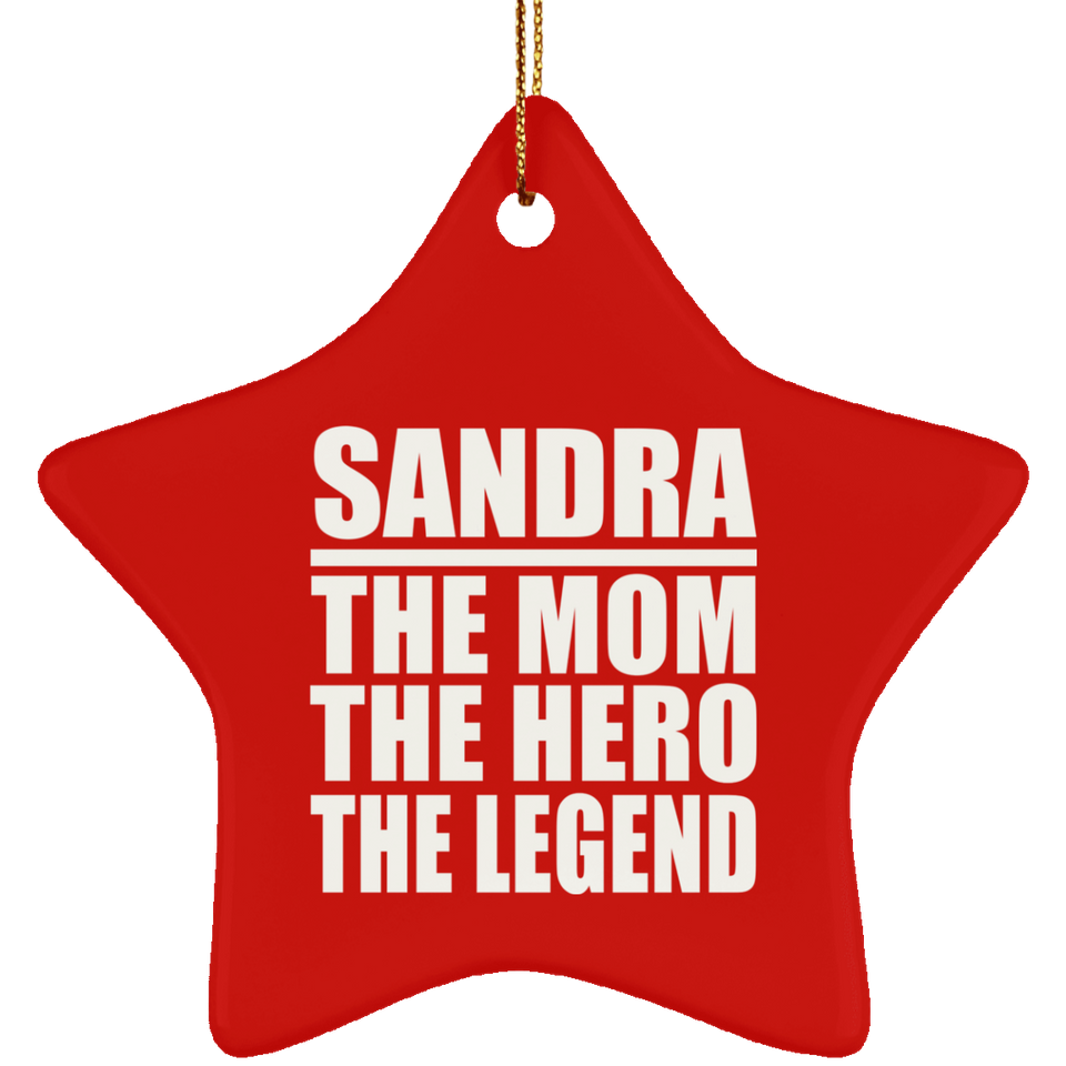 Sandra The Mom The Hero The Legend - Star Ornament