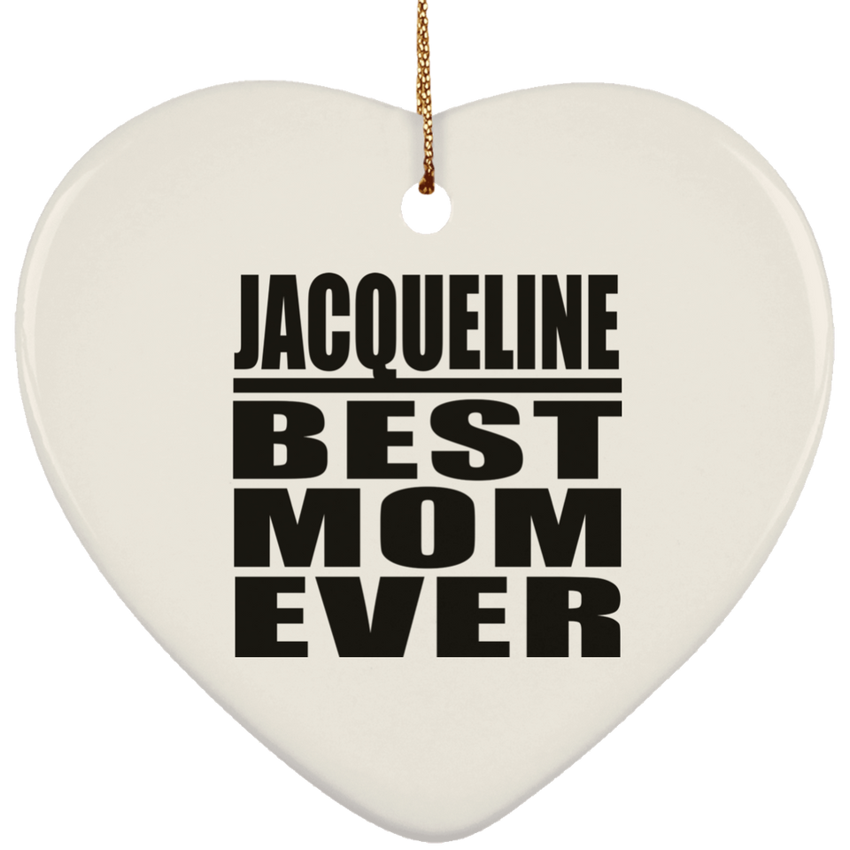 Jacqueline Best Mom Ever - Heart Ornament