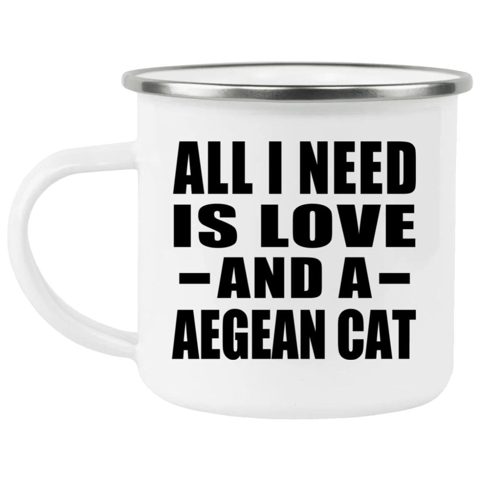 All I Need Is Love And A Aegean Cat - 12oz Camping Mug