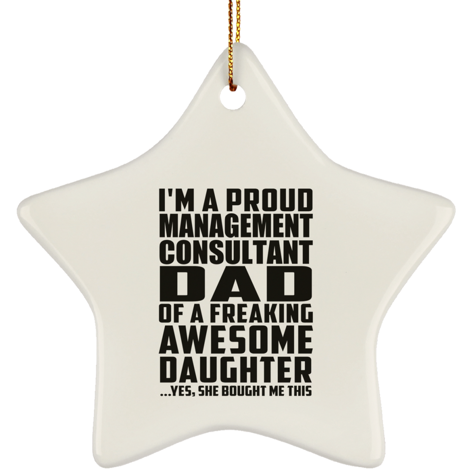 Proud Management Consultant Dad Of Awesome Daughter - Star Ornament