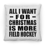 All I Want For Christmas Is More Field Hockey - Throw Pillow