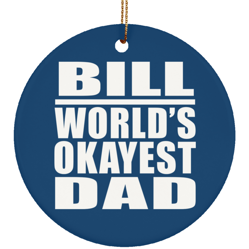 Bill World's Okayest Dad - Circle Ornament