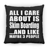 All I Care About Is Skim Boarding - Throw Pillow Black