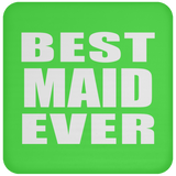 Best Maid Ever - Drink Coaster