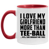 I Love My Girlfriend More Than Tee-Ball - 11oz Accent Mug Red