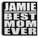 Jamie Best Mom Ever - Canvas Square