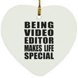 Being Video Editor Makes Life Special - Heart Ornament