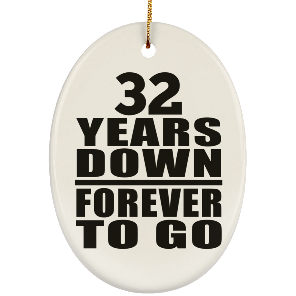 32nd Anniversary 32 Years Down Forever to Go - Oval Ornament