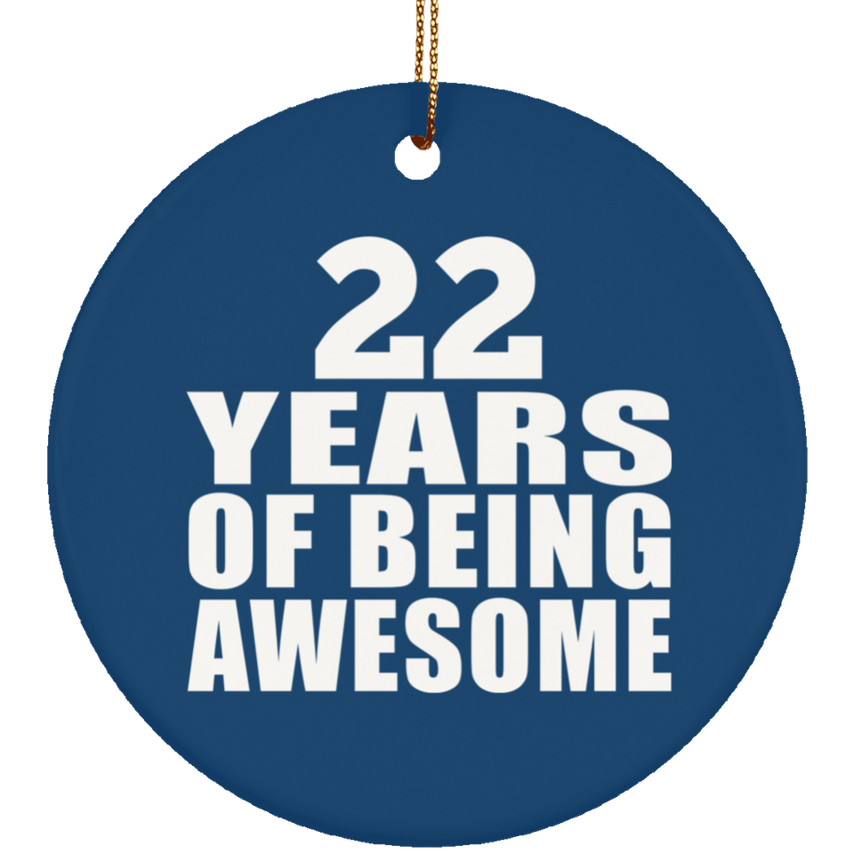 22nd Birthday 22 Years Of Being Awesome - Circle Ornament