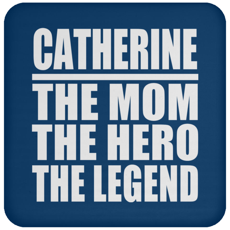 Catherine The Mom The Hero The Legend - Drink Coaster