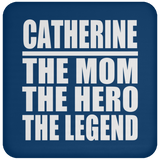 Catherine The Mom The Hero The Legend - Drink Coaster