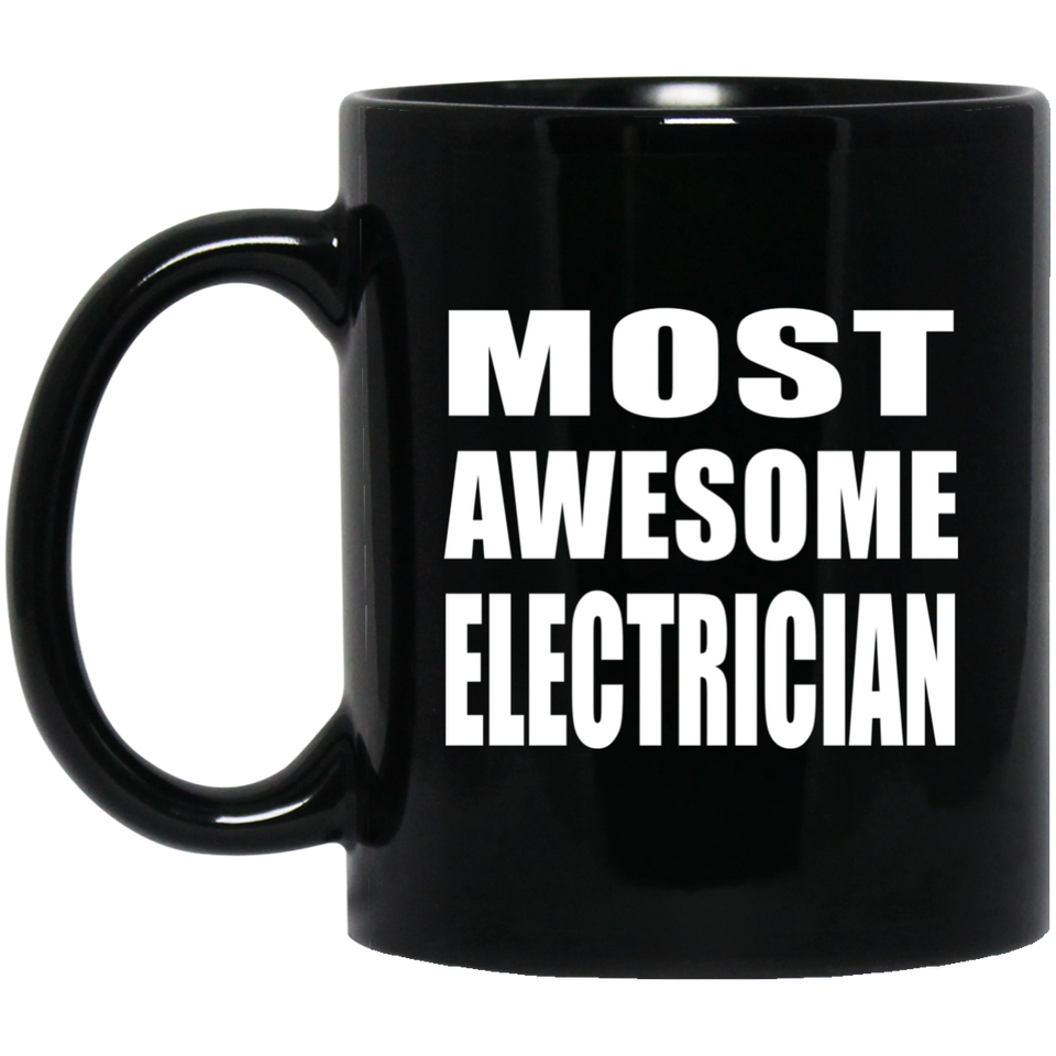Most Awesome Electrician - 11 Oz Coffee Mug Black