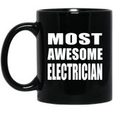 Most Awesome Electrician - 11 Oz Coffee Mug Black