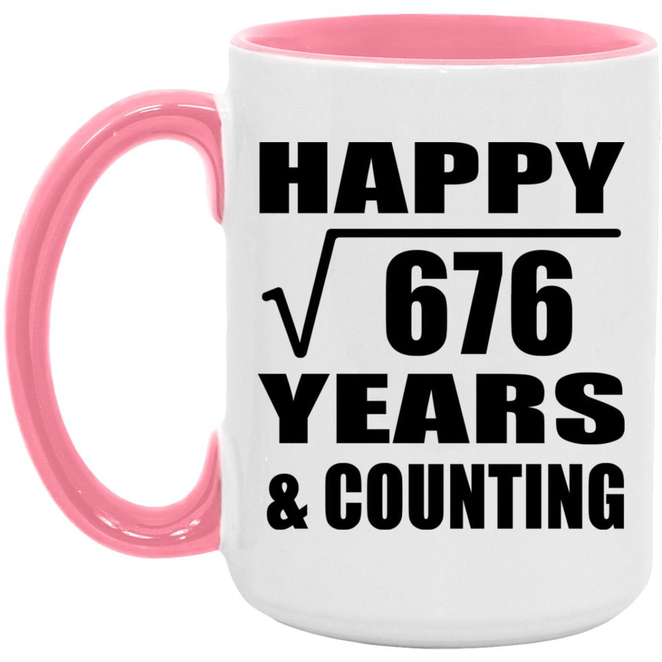 Happy 26th Anniversary Square Root of 676 Years & Counting - 15oz Accent Mug Pink