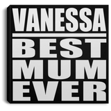 Vanessa Best Mum Ever - Canvas Square