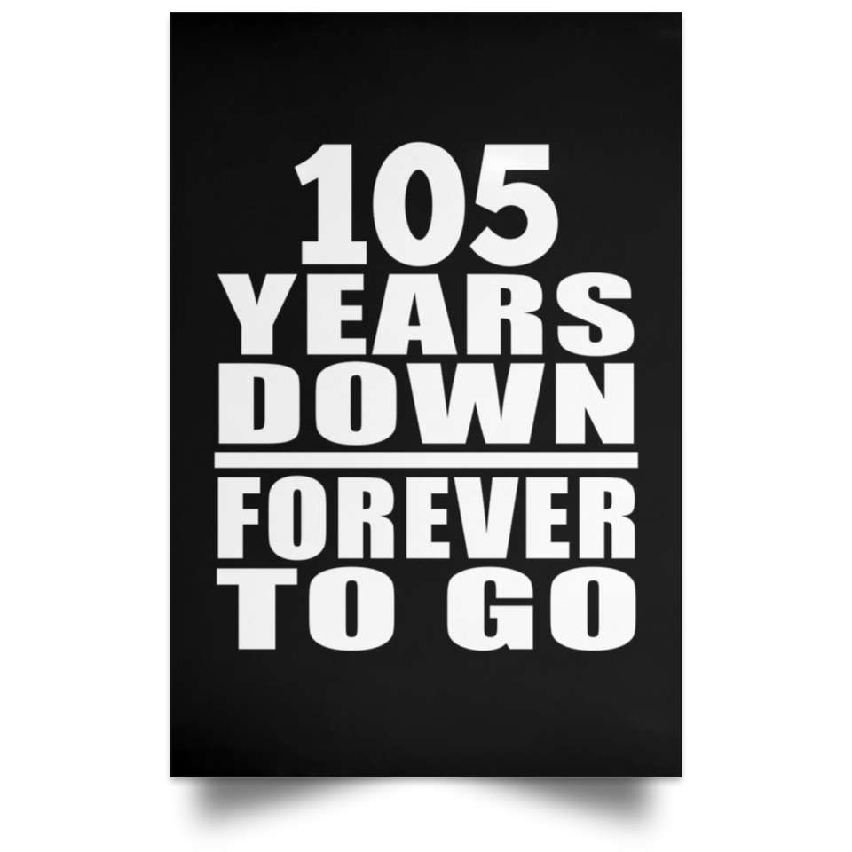 105th Anniversary 105 Years Down Forever to Go - Poster Portrait