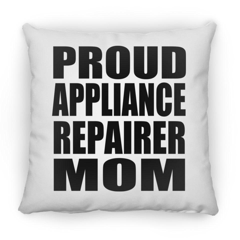 Proud Appliance Repairer Mom - Throw Pillow