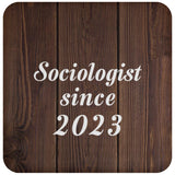 Sociologist Since 2023 - Drink Coaster D