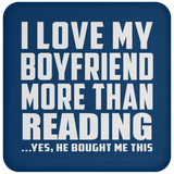 I Love My Boyfriend More Than Reading - Drink Coaster